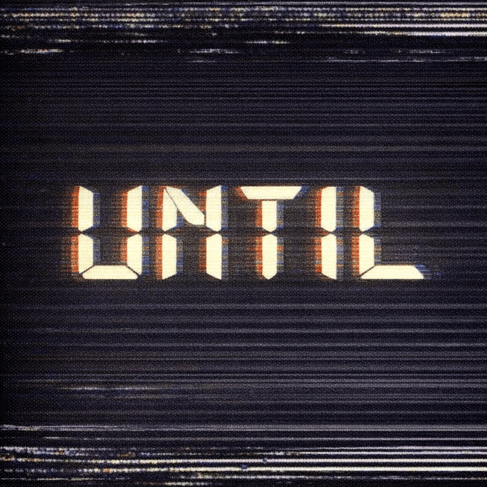 UNTIL