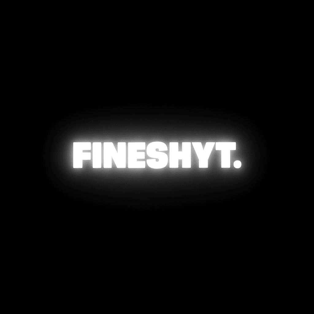 fineshyt