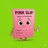 PINKSLIP
